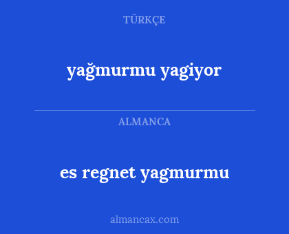 yağmurmu yagiyor - es regnet yagmurmu