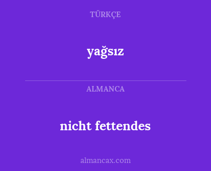 yağsız - nicht fettendes