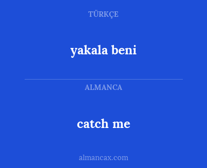 yakala beni - catch me