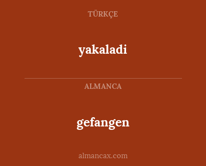 gefangen - yakaladi