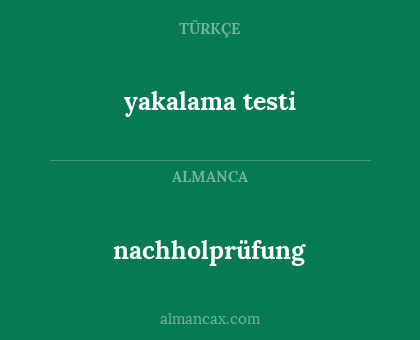 yakalama testi - nachholprüfung