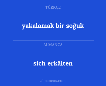 sich erkälten - yakalamak bir soğuk