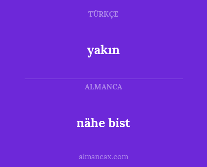 nähe bist - yakın