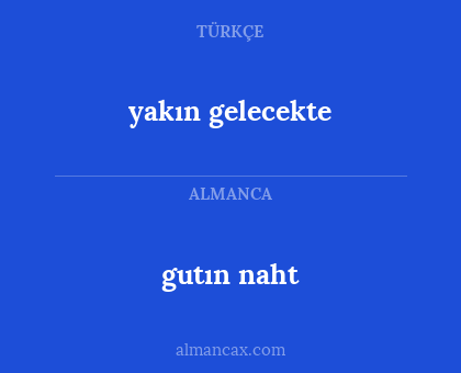 yakın gelecekte - gutın naht