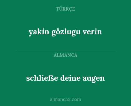 yakin gözlugu verin - schließe deine augen