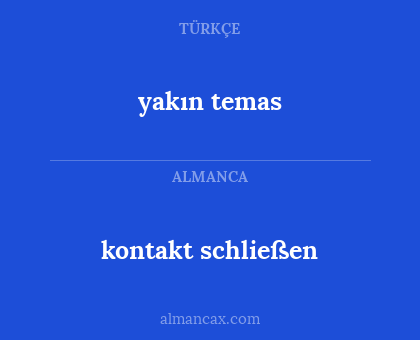 yakın temas - kontakt schließen
