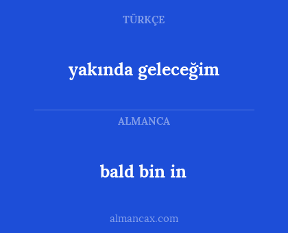 yakında geleceğim - bald bin in
