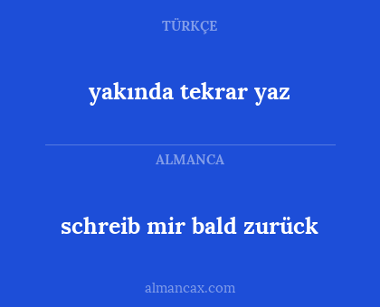 yakında tekrar yaz - schreib mir bald zurück