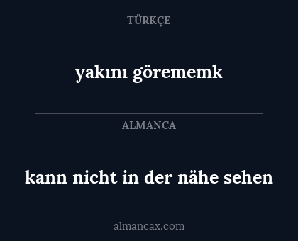 kann nicht in der nähe sehen - yakını görememk