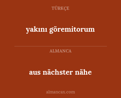 aus nächster nähe - yakını göremitorum