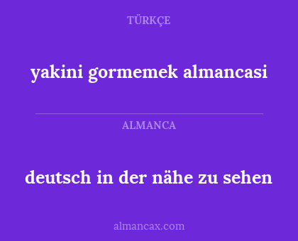 yakini gormemek almancasi - deutsch in der nähe zu sehen