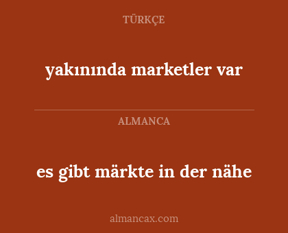 es gibt märkte in der nähe - yakınında marketler var