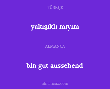 yakışıklı mıyım - bin gut aussehend