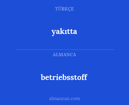 yakıtta - betriebsstoff