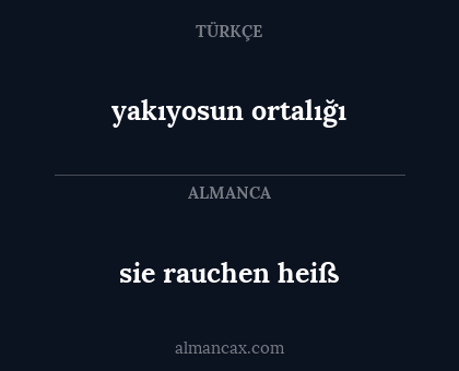 yakıyosun ortalığı - sie rauchen heiß