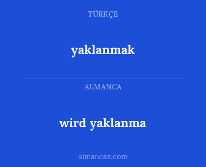 yaklanmak - wird yaklanma