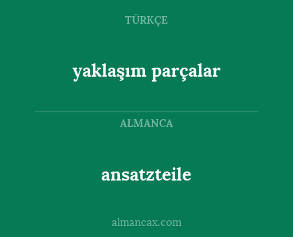 yaklaşım parçalar - ansatzteile