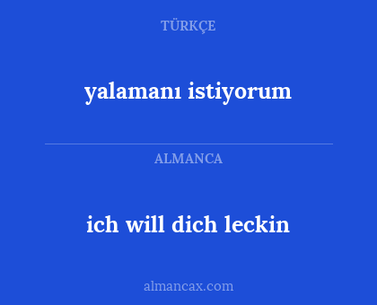 ich will dich leckin - yalamanı istiyorum