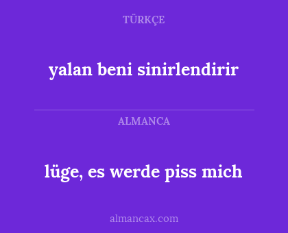 lüge, es werde piss mich - yalan beni sinirlendirir