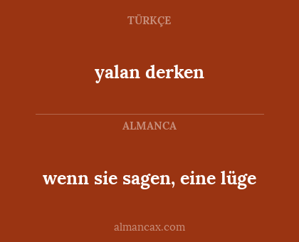 wenn sie sagen, eine lüge - yalan derken