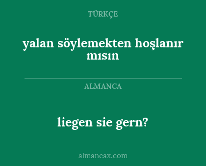 liegen sie gern? - yalan söylemekten hoşlanır mısın