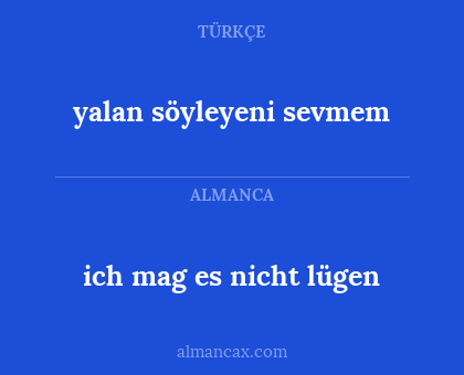 ich mag es nicht lügen - yalan söyleyeni sevmem