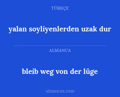 yalan soyliyenlerden uzak dur - bleib weg von der lüge