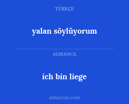 ich bin liege - yalan söylüyorum