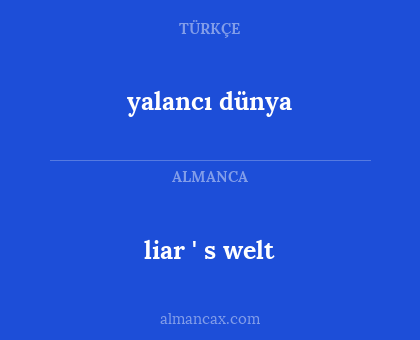 liar ' s welt - yalancı dünya
