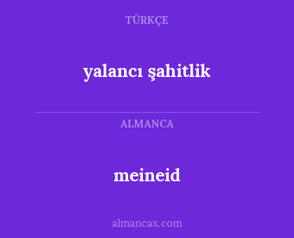 meineid - yalancı şahitlik