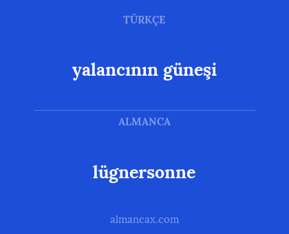 lügnersonne - yalancının güneşi