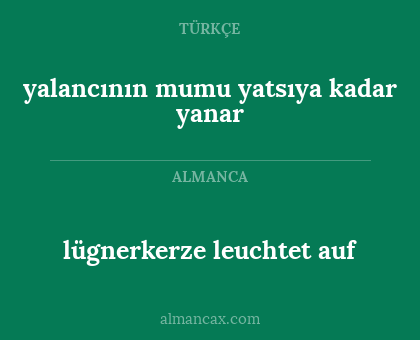 yalancının mumu yatsıya kadar yanar - lügnerkerze leuchtet auf