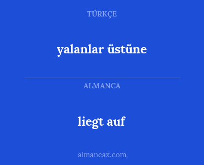 liegt auf - yalanlar üstüne