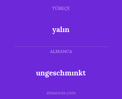 ungeschmınkt - yalın