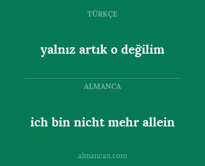 yalnız artık o değilim - ich bin nicht mehr allein
