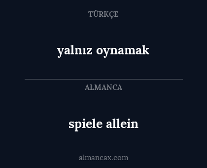 spiele allein - yalnız oynamak