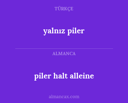 piler halt alleine - yalnız piler