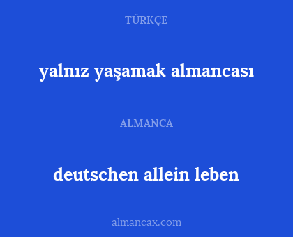 deutschen allein leben - yalnız yaşamak almancası