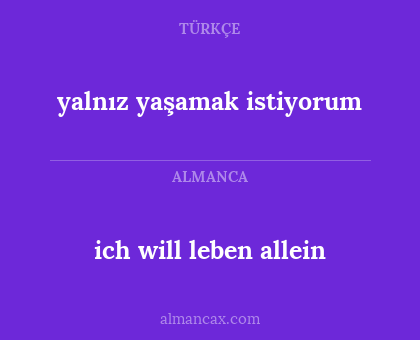 yalnız yaşamak istiyorum - ich will leben allein