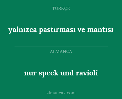 nur speck und ravioli - yalnızca pastırması ve mantısı