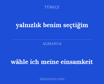 wähle ich meine einsamkeit - yalnızlık benim seçtiğim