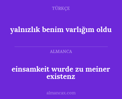 yalnızlık benim varlığım oldu - einsamkeit wurde zu meiner existenz