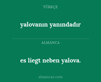 yalovanın yanındadır - es liegt neben yalova.