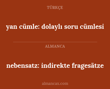 yan cümle: dolaylı soru cümlesi - nebensatz: indirekte fragesätze