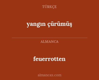 feuerrotten - yangın çürümüş