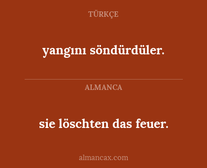 sie löschten das feuer. - yangını söndürdüler.