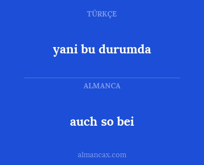 yani bu durumda - auch so bei