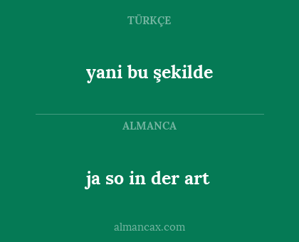 yani bu şekilde - ja so in der art