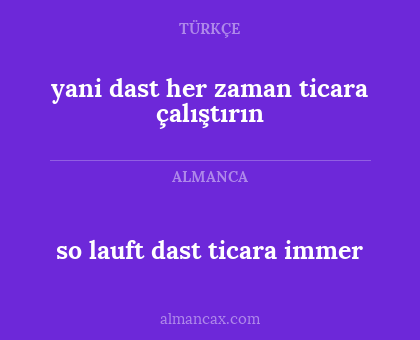 so lauft dast ticara immer - yani dast her zaman ticara çalıştırın
