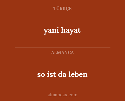 so ist da leben - yani hayat